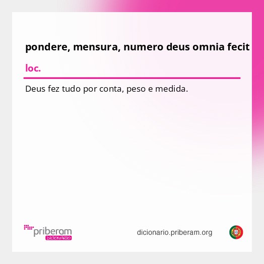 Significado de pondere, mensura, numero deus omnia fecit